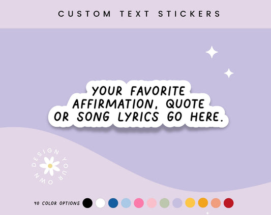 Custom Text Stickers: Affirmations, Quotes, Personalized Vinyl Decals